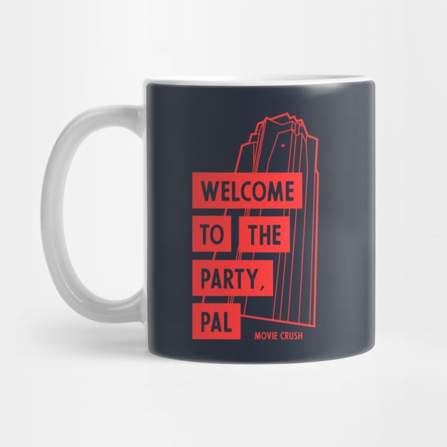 Welcome To The Party, Pal - Movie Crush by Movie Crush